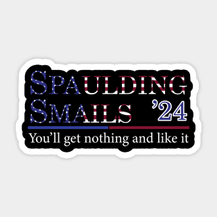 Funny Spaulding Smails '24 You'll Get Nothing And Like It Sticker